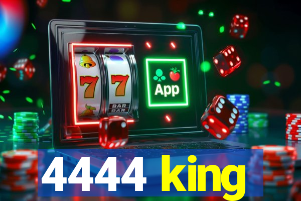 4444 king